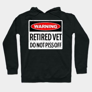 Warning, Retired Vet, Do Not Piss Off Hoodie